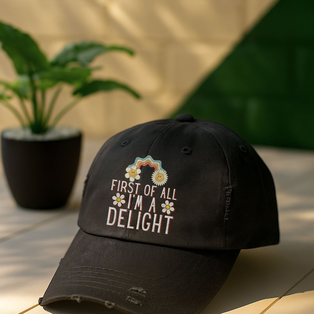First Of All I'm A Delight Distressed Cap