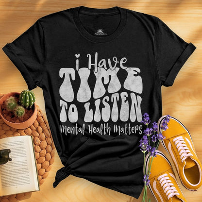 I Have Time To Listen T-Shirt