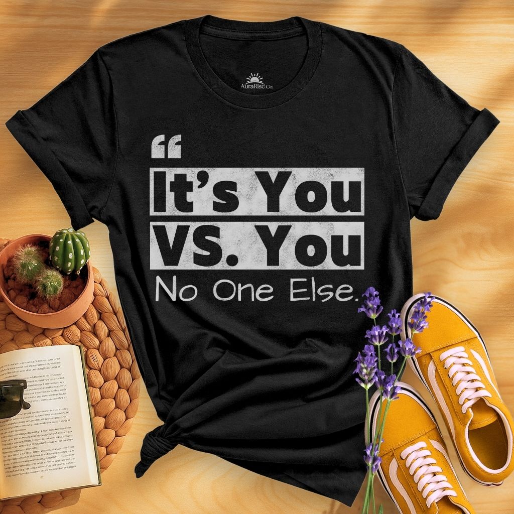 It's You Vs You No One Else T-Shirt