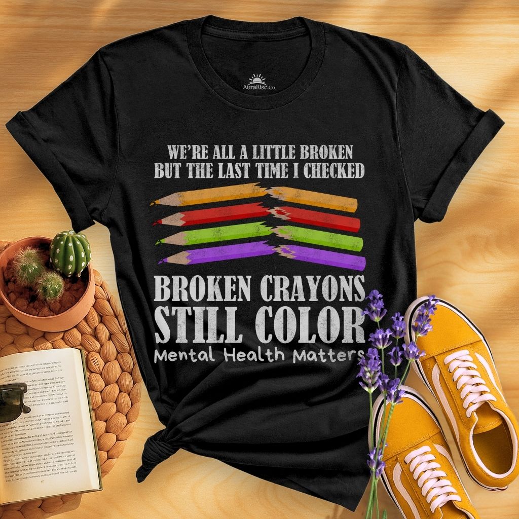 Broken Crayons Still Color T-Shirt