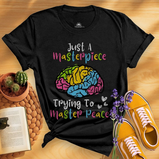 Just A Masterpiece Trying To Master Peace T-Shirt