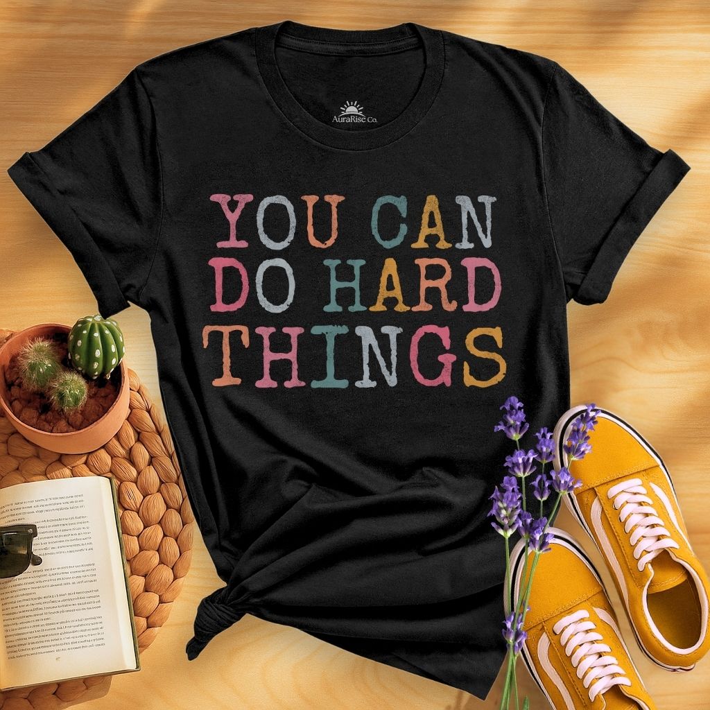 You Can Do Hard Things T-Shirt