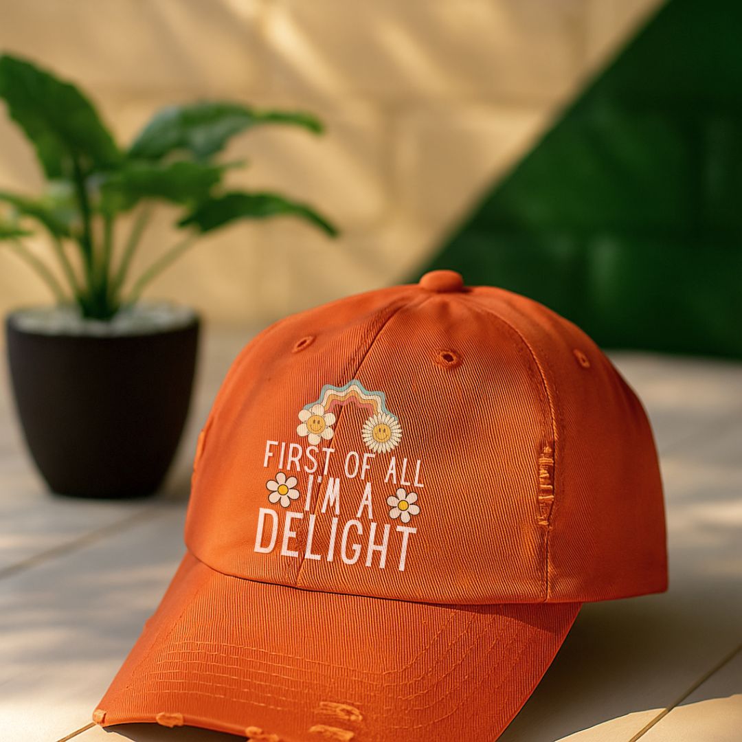 First Of All I'm A Delight Distressed Cap