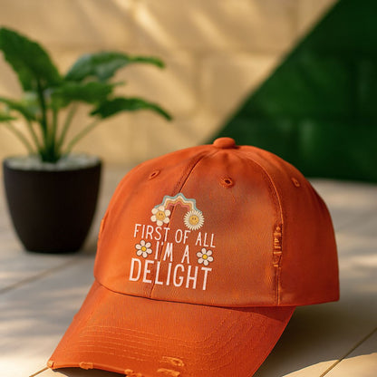 First Of All I'm A Delight Distressed Cap