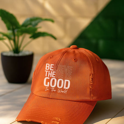 Believe There Is Good In The World Distressed Cap