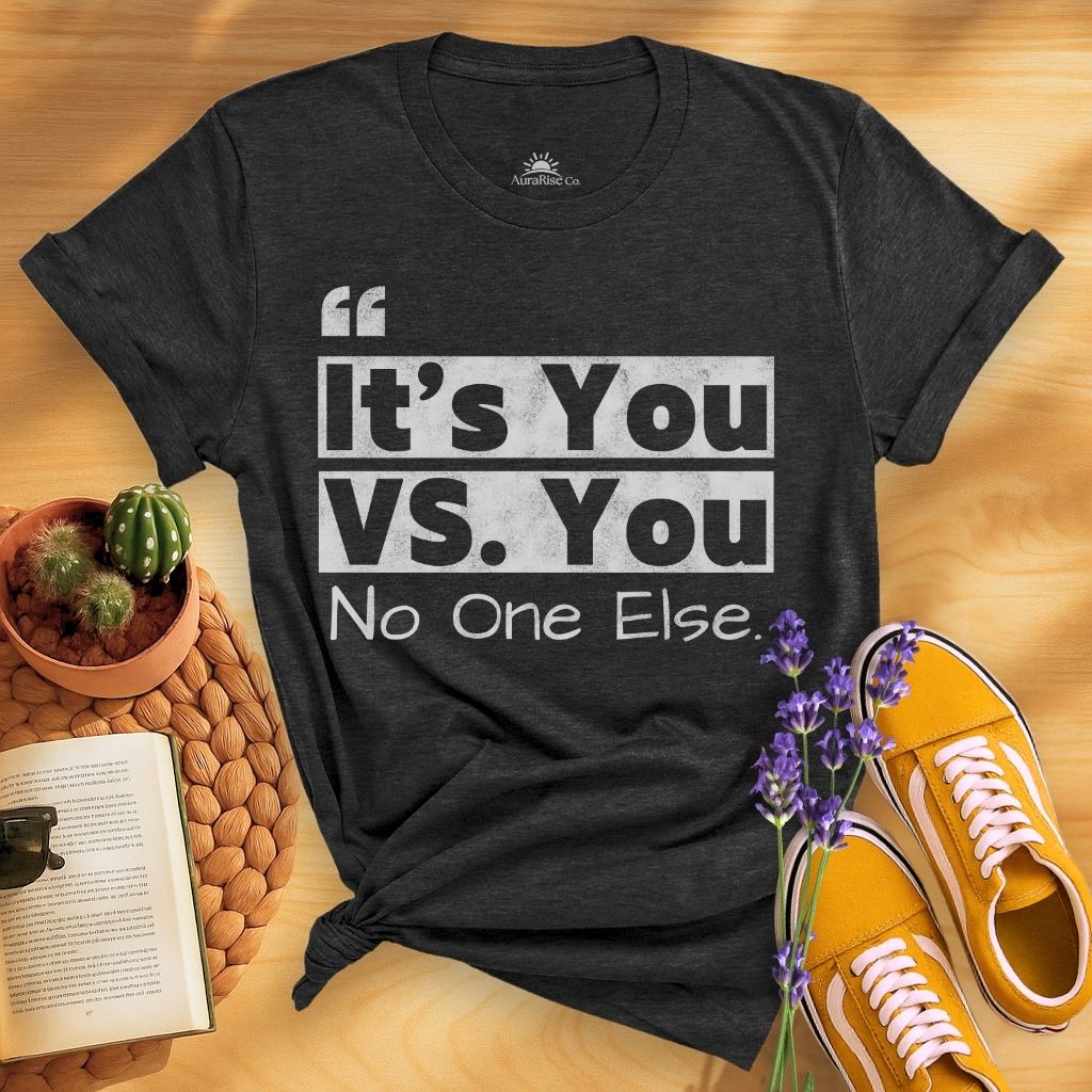 It's You Vs You No One Else T-Shirt