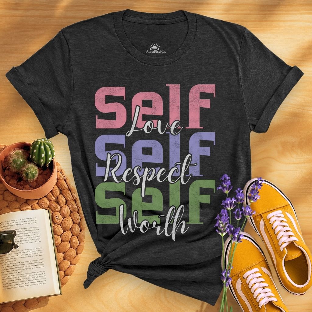 Self Love Self Respect Self Worth T-Shirt