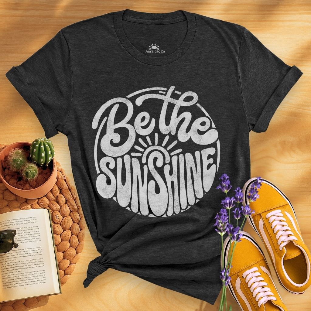 Be The Sunshine T-Shirt