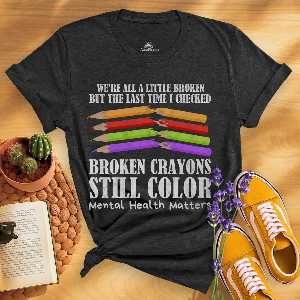 Broken Crayons Still Color T-Shirt