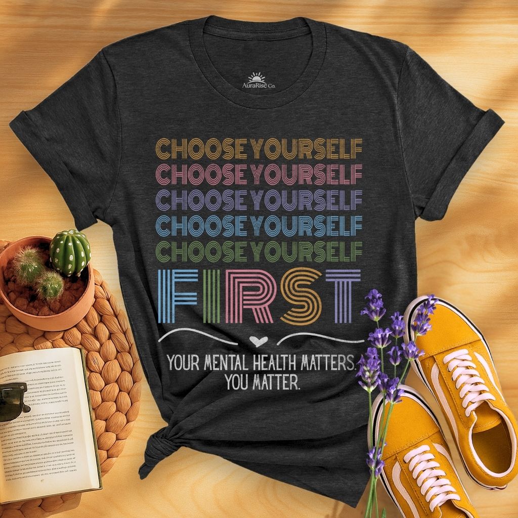 Choose Yourself First T-Shirt
