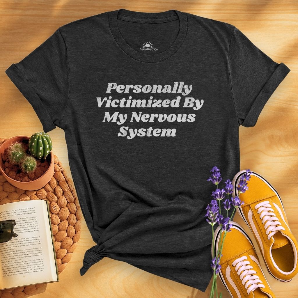 Personally Victimized By My Nervous System T-Shirt