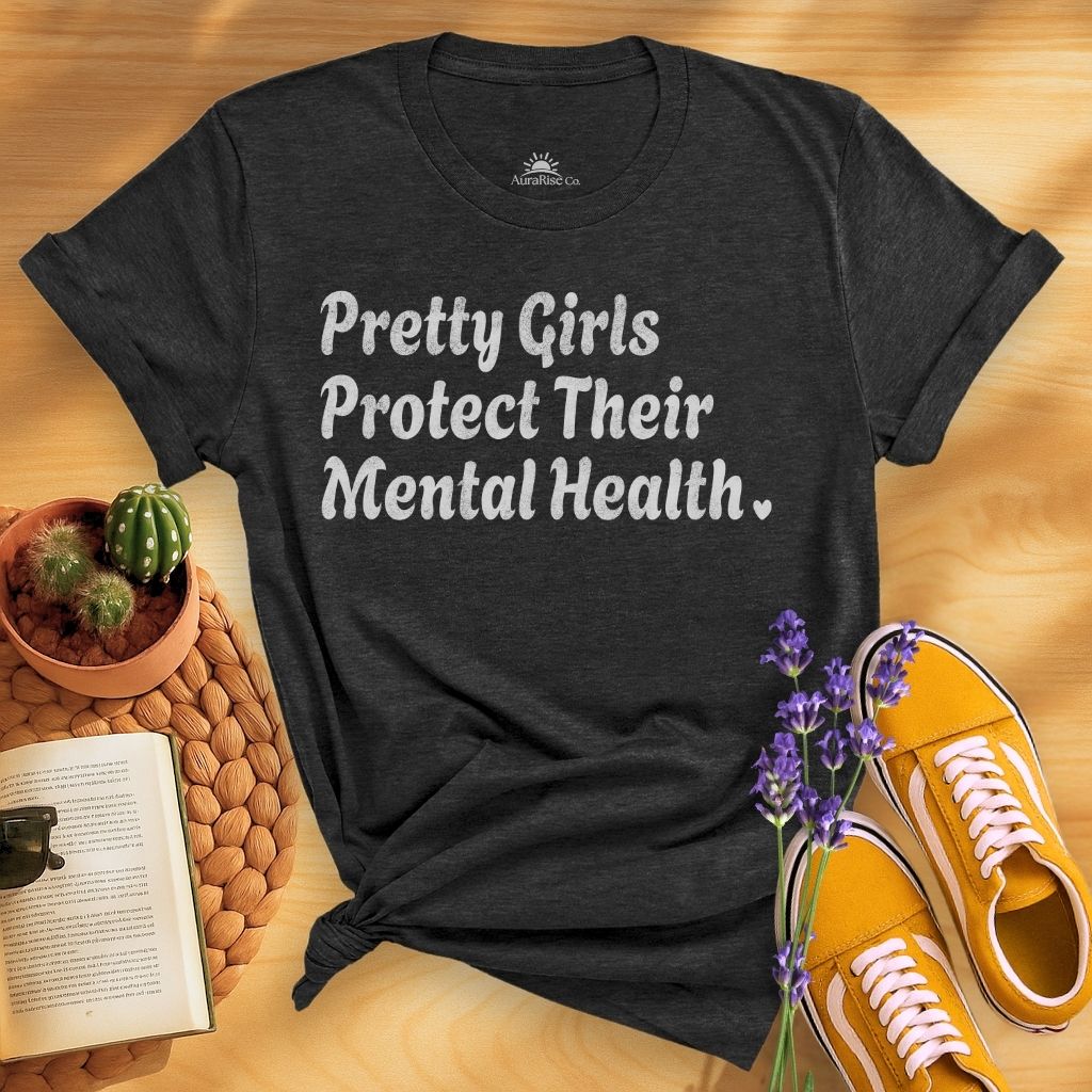 Pretty Girls Protect Their Mental Health T-Shirt