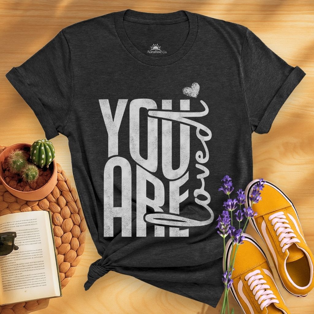You Are Loved T-Shirt