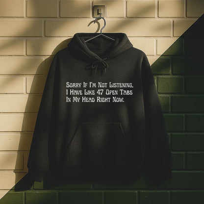 Sorry If I'm Not Listening Hoodie