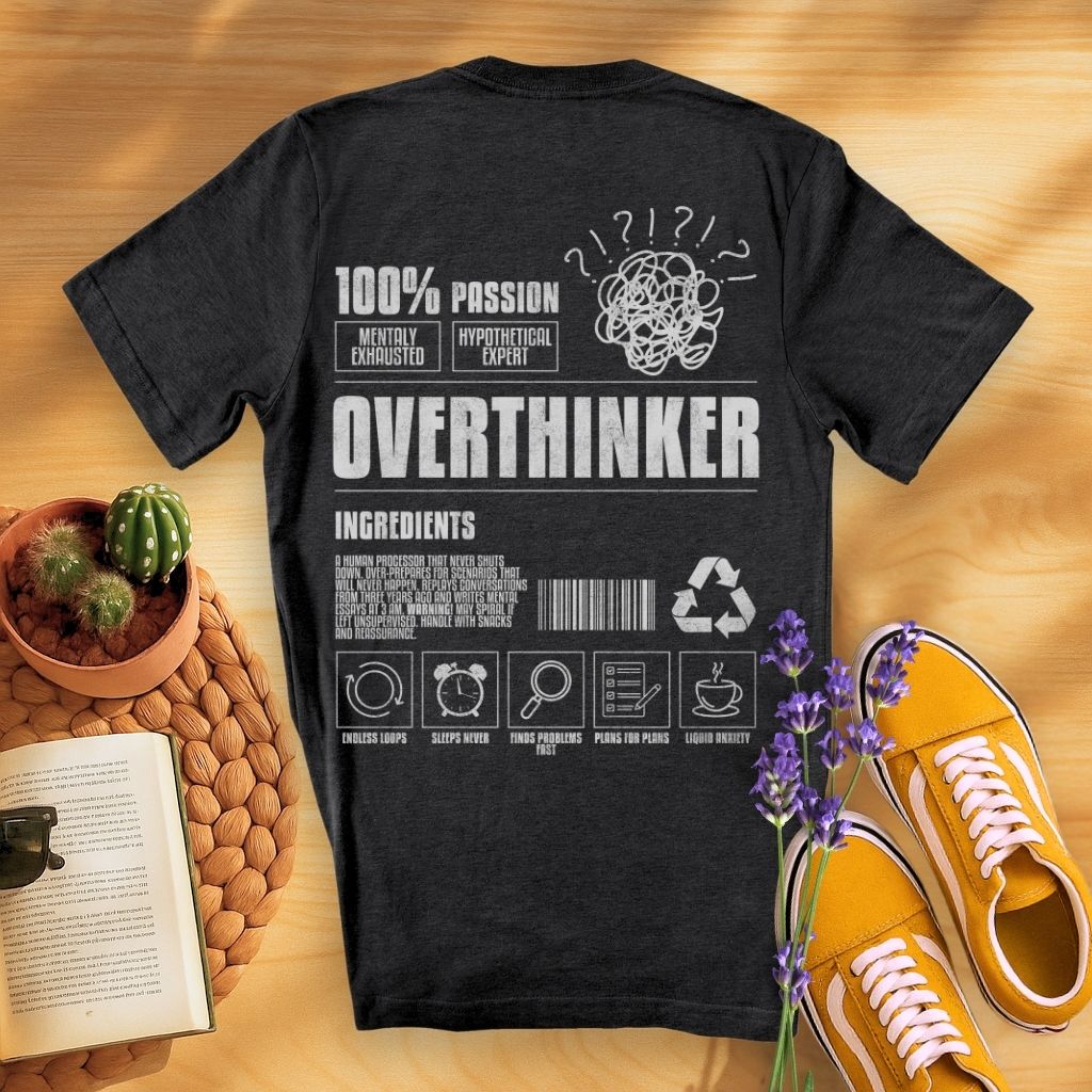 Overthinker Ingredients (On Back)T-Shirt