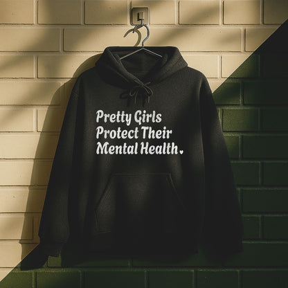 Pretty Girls Protect Their Mental Health Hoodie