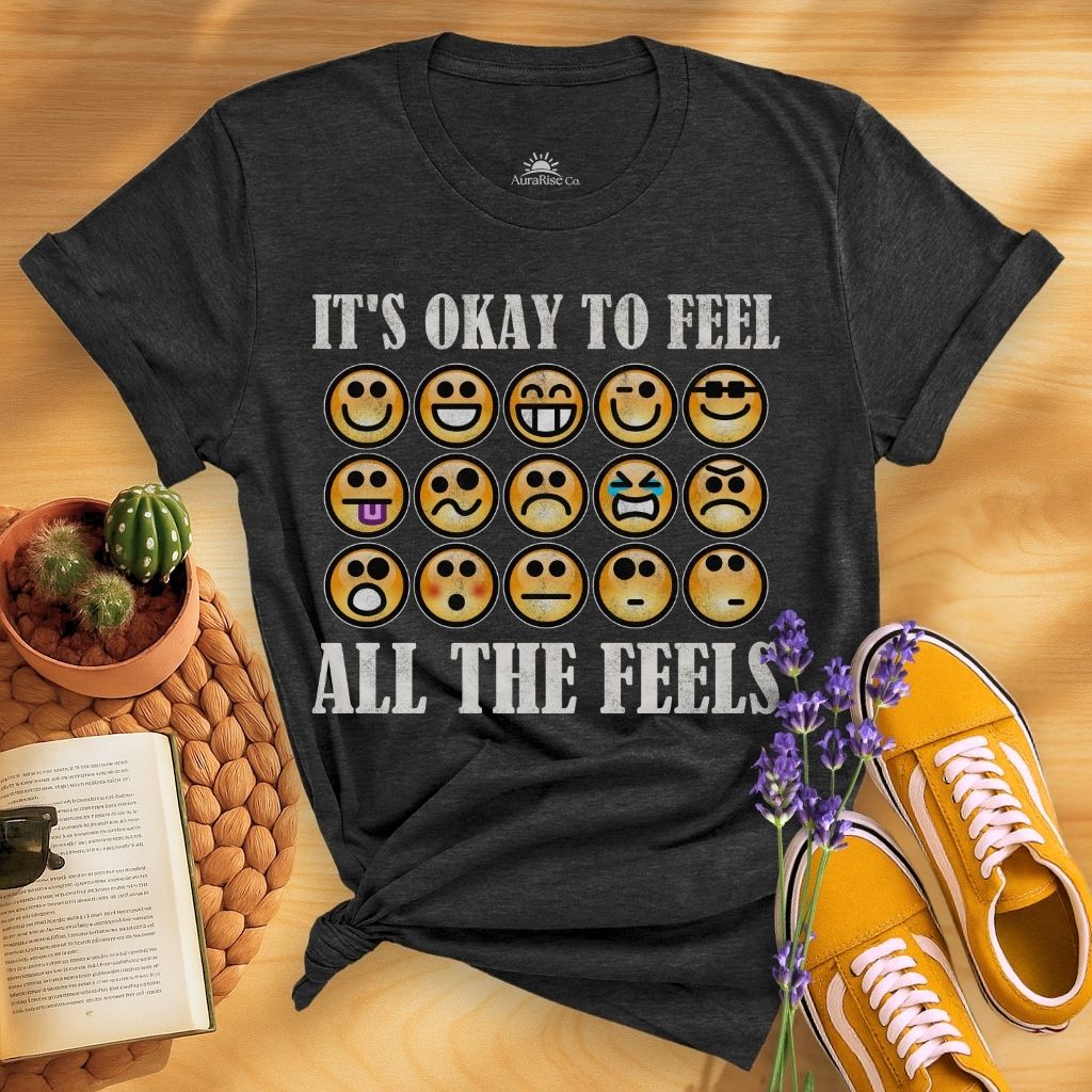 It's Ok To Feel All The Feels T-Shirt