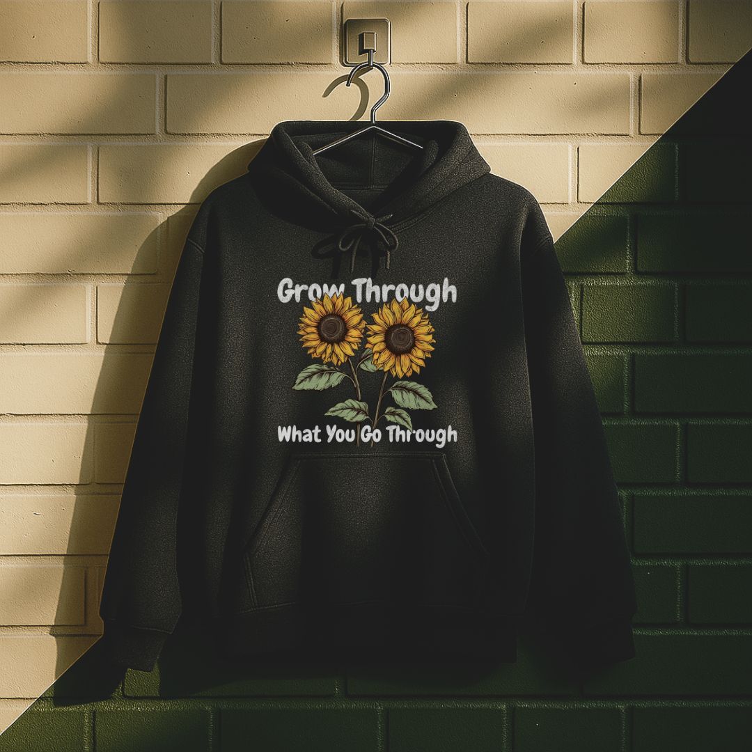Grow Through What You Go Through Hoodie