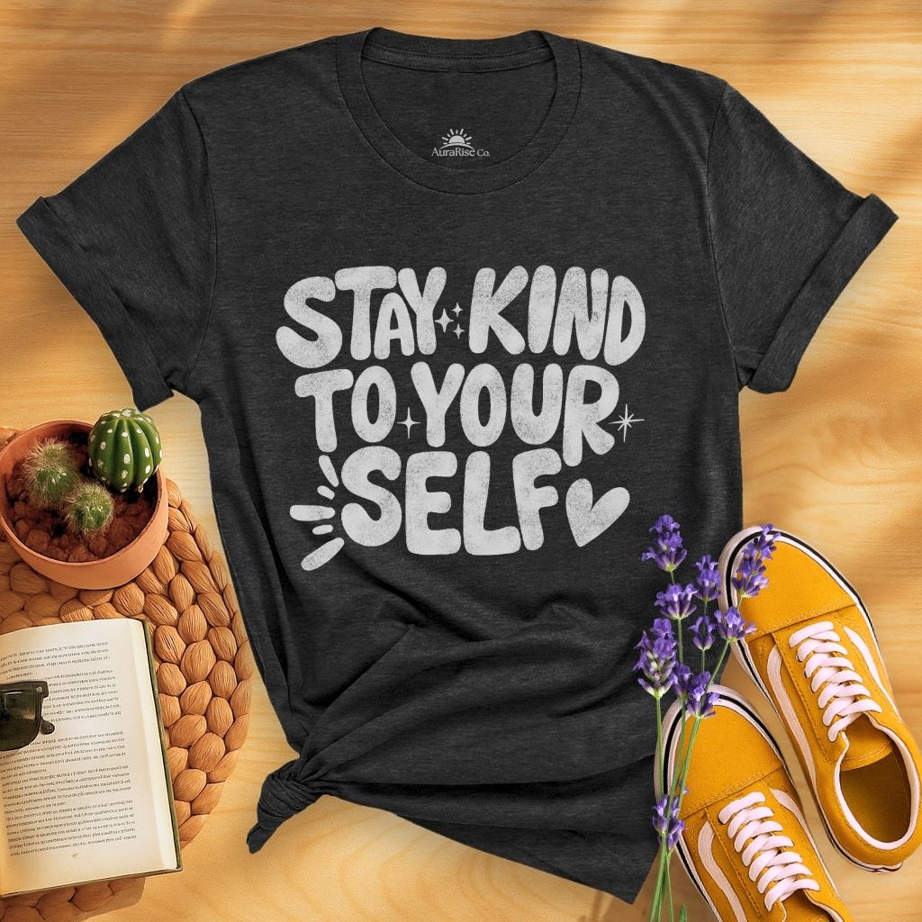 Stay Kind To Your Self T-Shirt