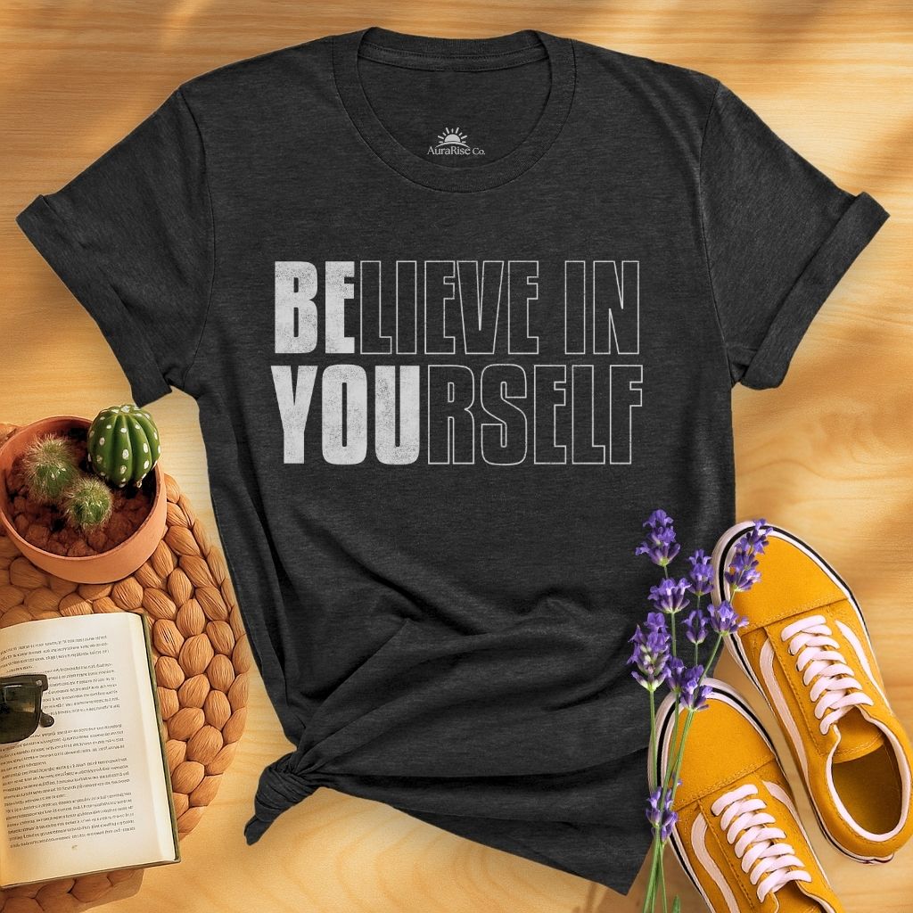 Believe In Yourself Be You T-Shirt