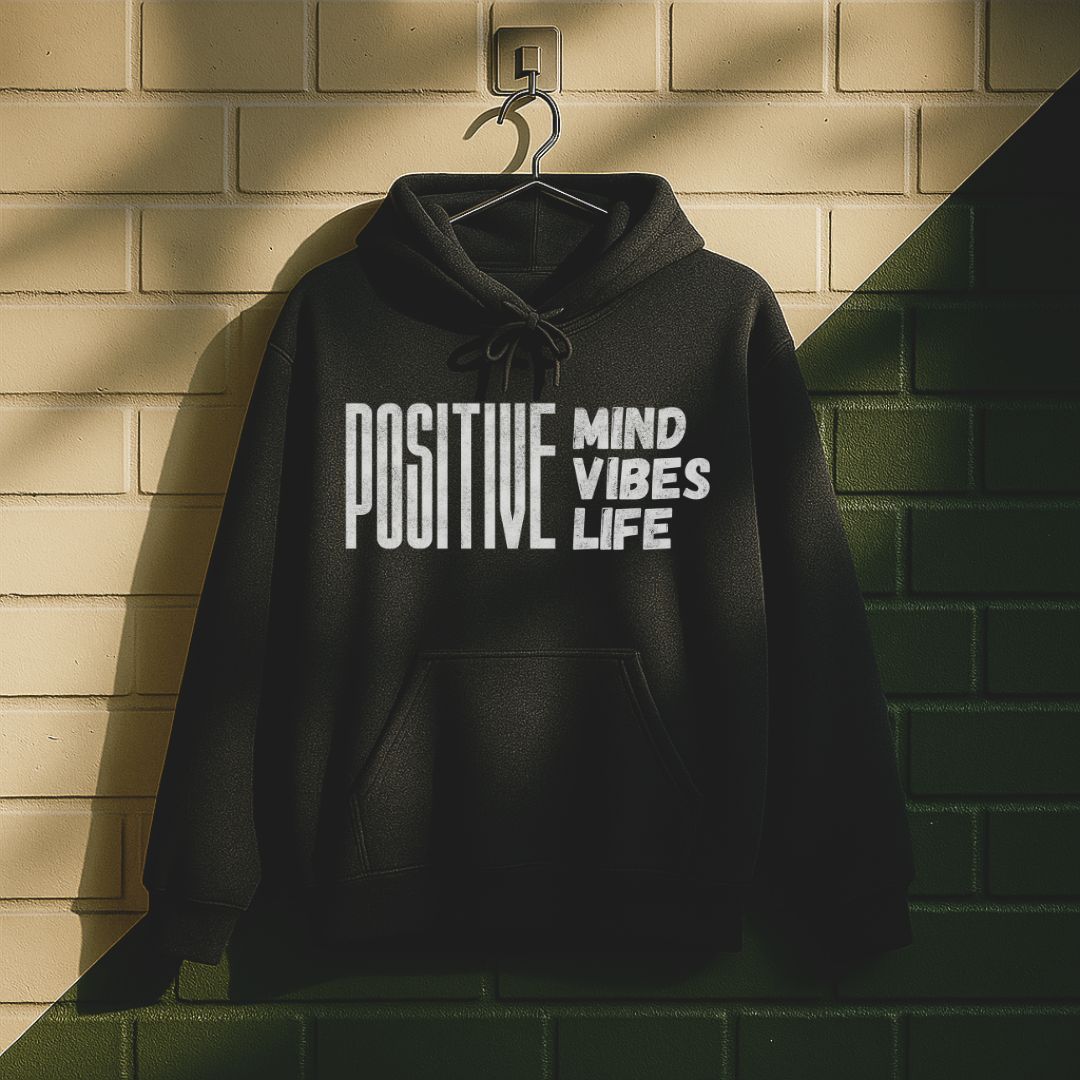 Positive Mind Positive Vibes Positive Life Hoodie