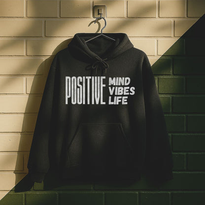 Positive Mind Positive Vibes Positive Life Hoodie