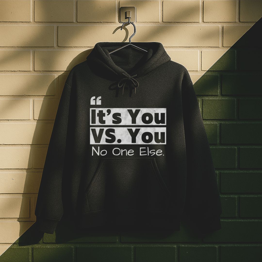 It's You Vs You No One Else Hoodie