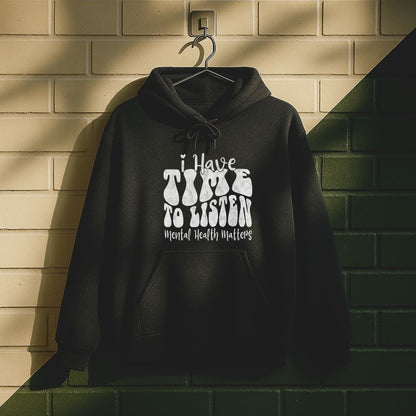 I Have Time To Listen Hoodie