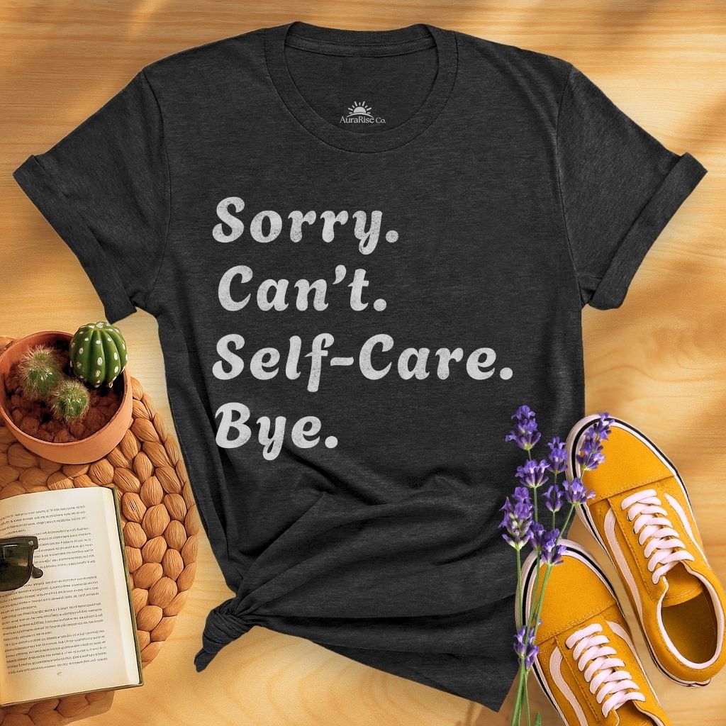 Sorry Can't Self-care Bye T-Shirt