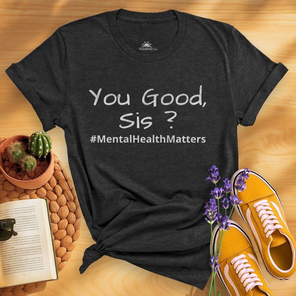 You Good, Sis? T-Shirt