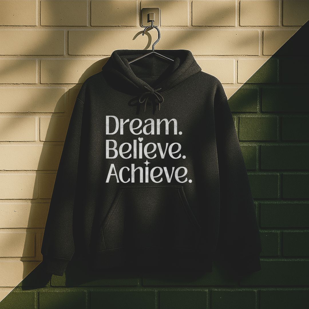 Dream Believe Achieve Hoodie