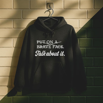 P̶u̶t̶ ̶O̶n̶ ̶A̶ ̶B̶r̶a̶v̶e̶ ̶F̶a̶c̶e̶ Talk About It Hoodie