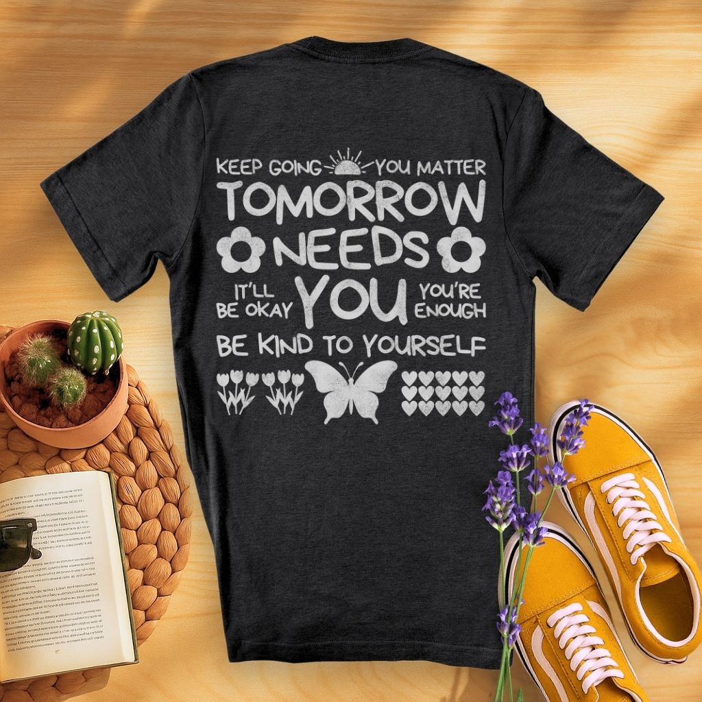 Tomorrow Needs You (On Back)T-Shirt