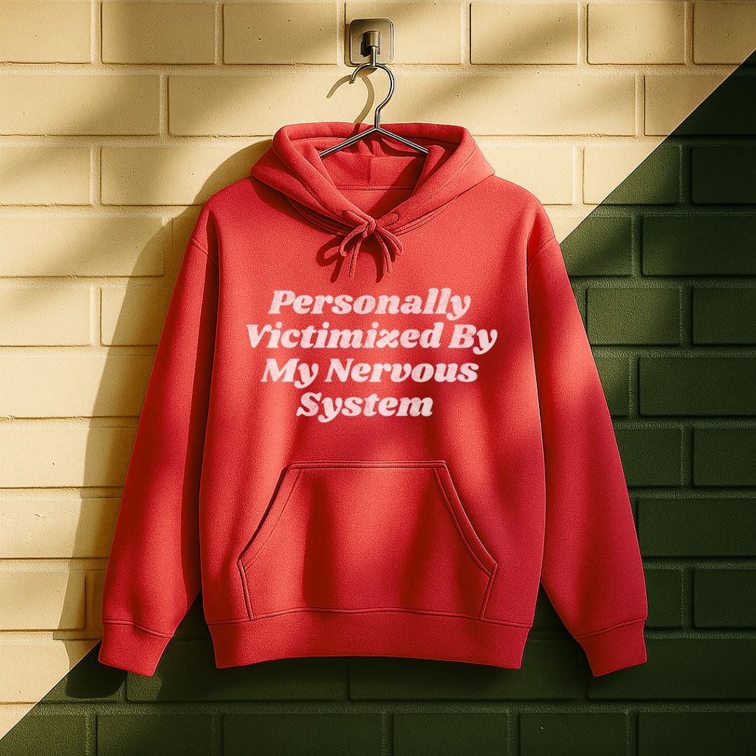 Personally Victimized By My Nervous System Hoodie