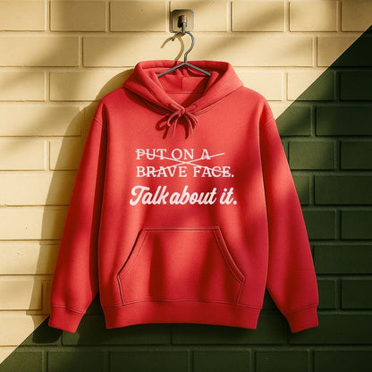 P̶u̶t̶ ̶O̶n̶ ̶A̶ ̶B̶r̶a̶v̶e̶ ̶F̶a̶c̶e̶ Talk About It Hoodie