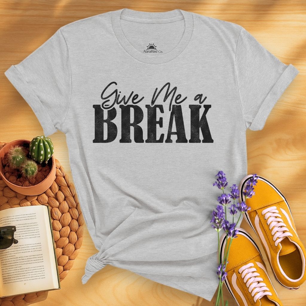 Give Me A Break T-Shirt
