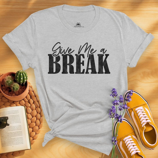 Give Me A Break T-Shirt