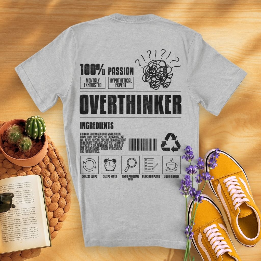 Overthinker Ingredients (On Back)T-Shirt