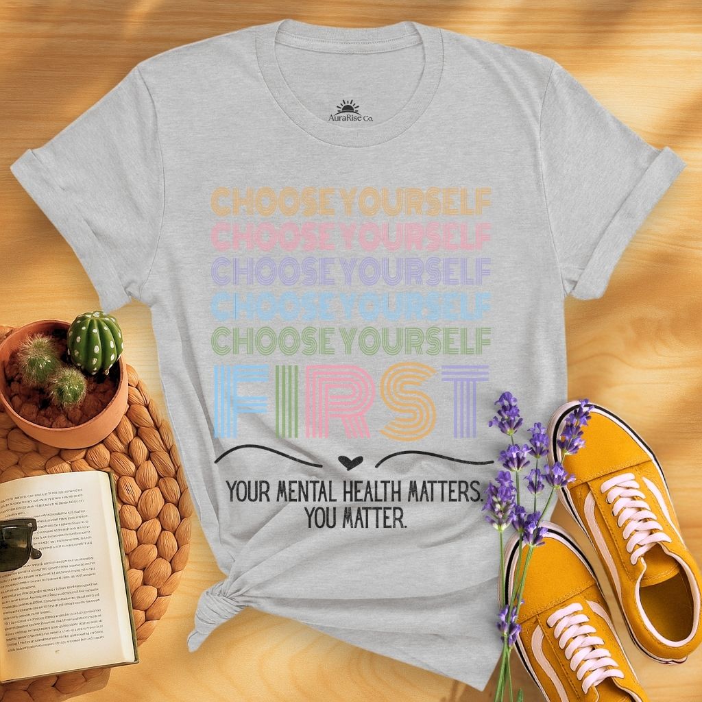 Choose Yourself First T-Shirt