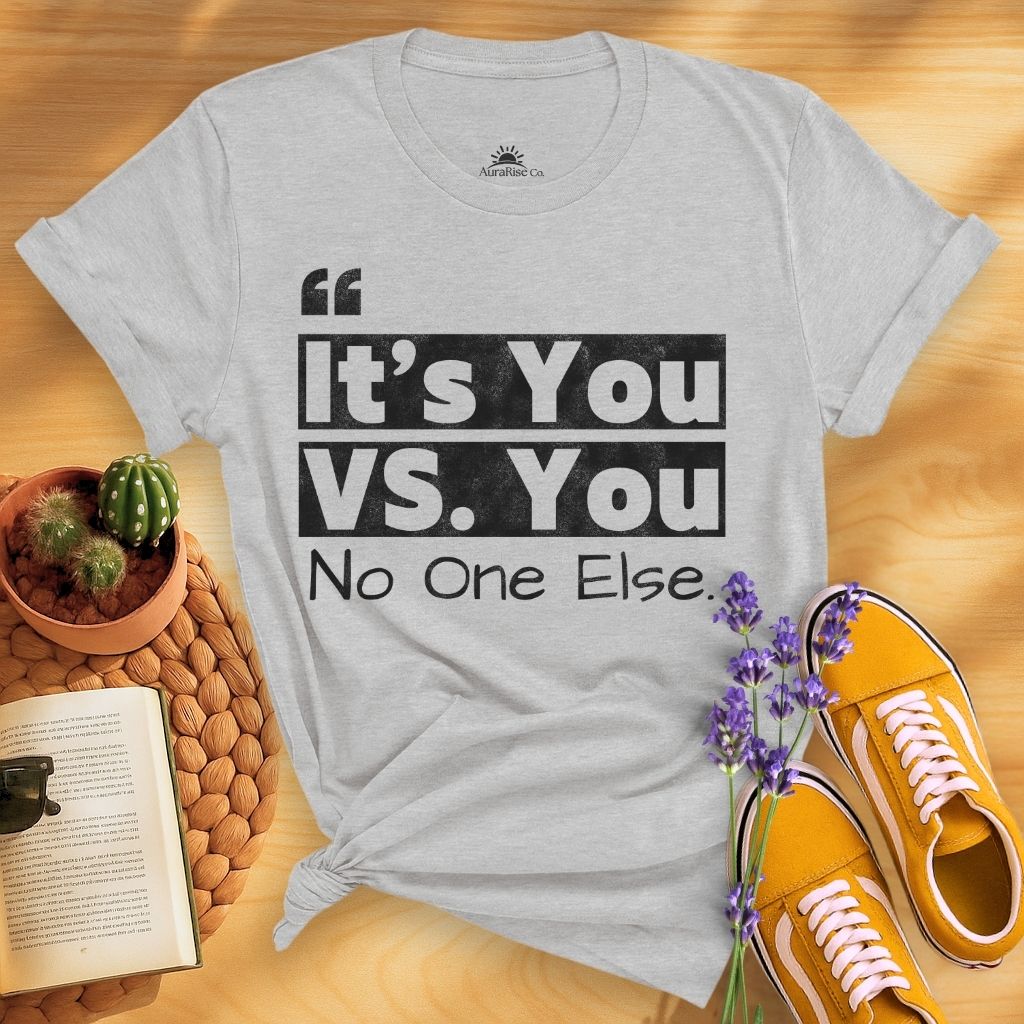 It's You Vs You No One Else T-Shirt