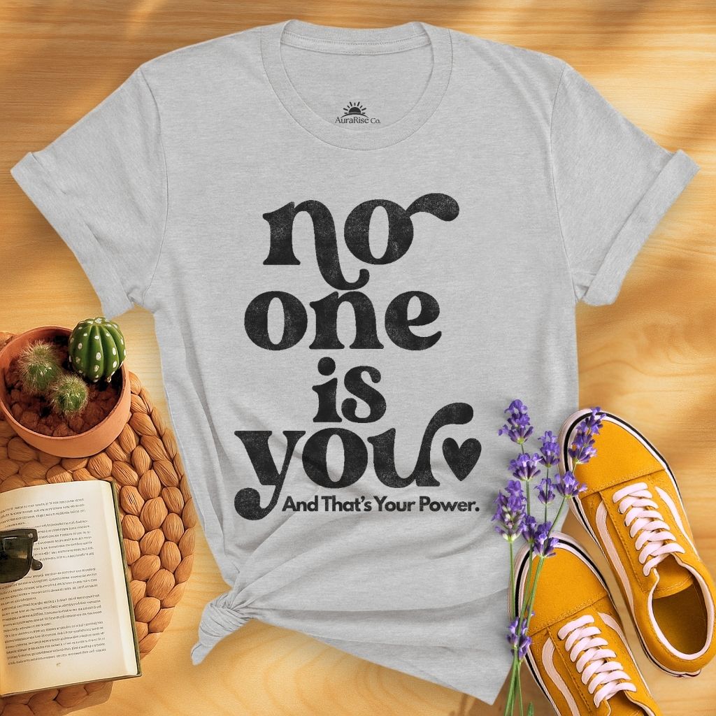 No One Is You T-Shirt