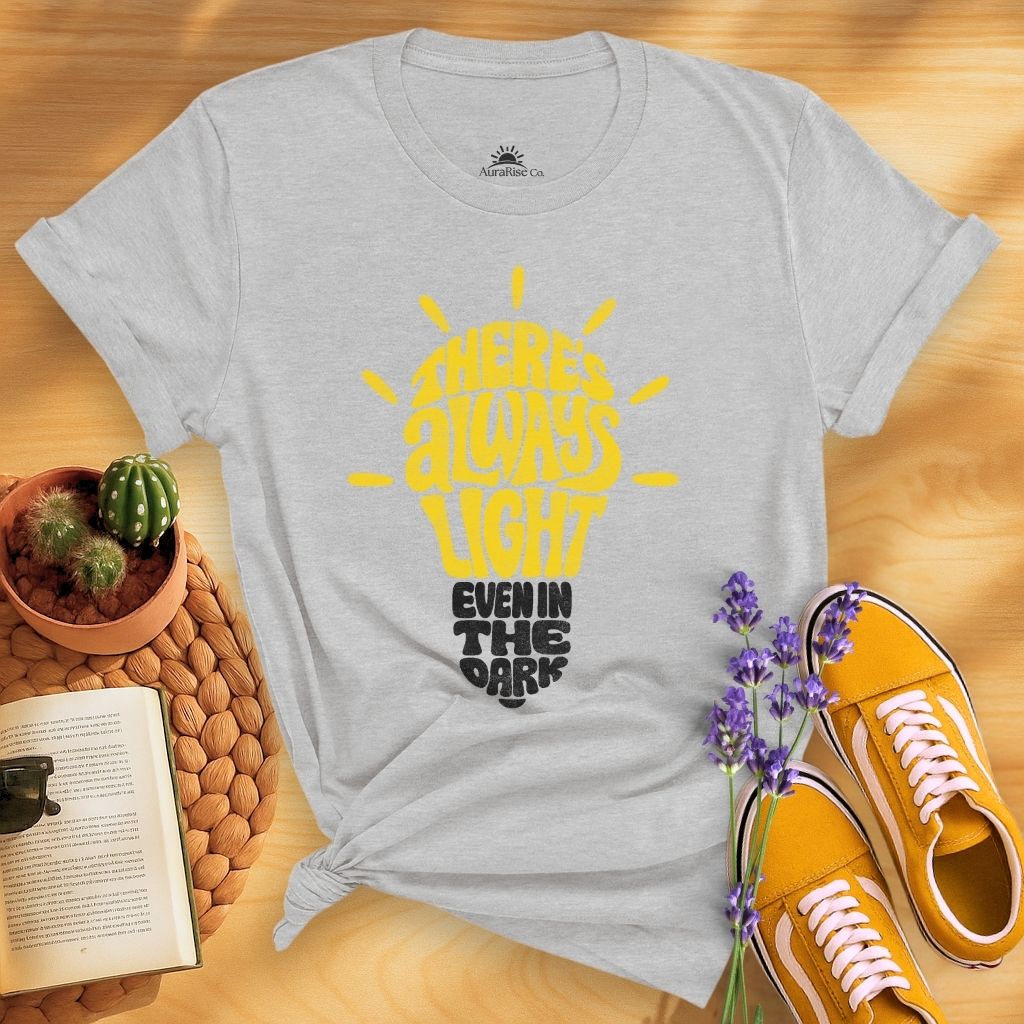 There Is Always Light Even In The Dark T-Shirt