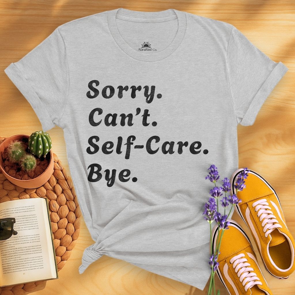 Sorry Can't Self-care Bye T-Shirt