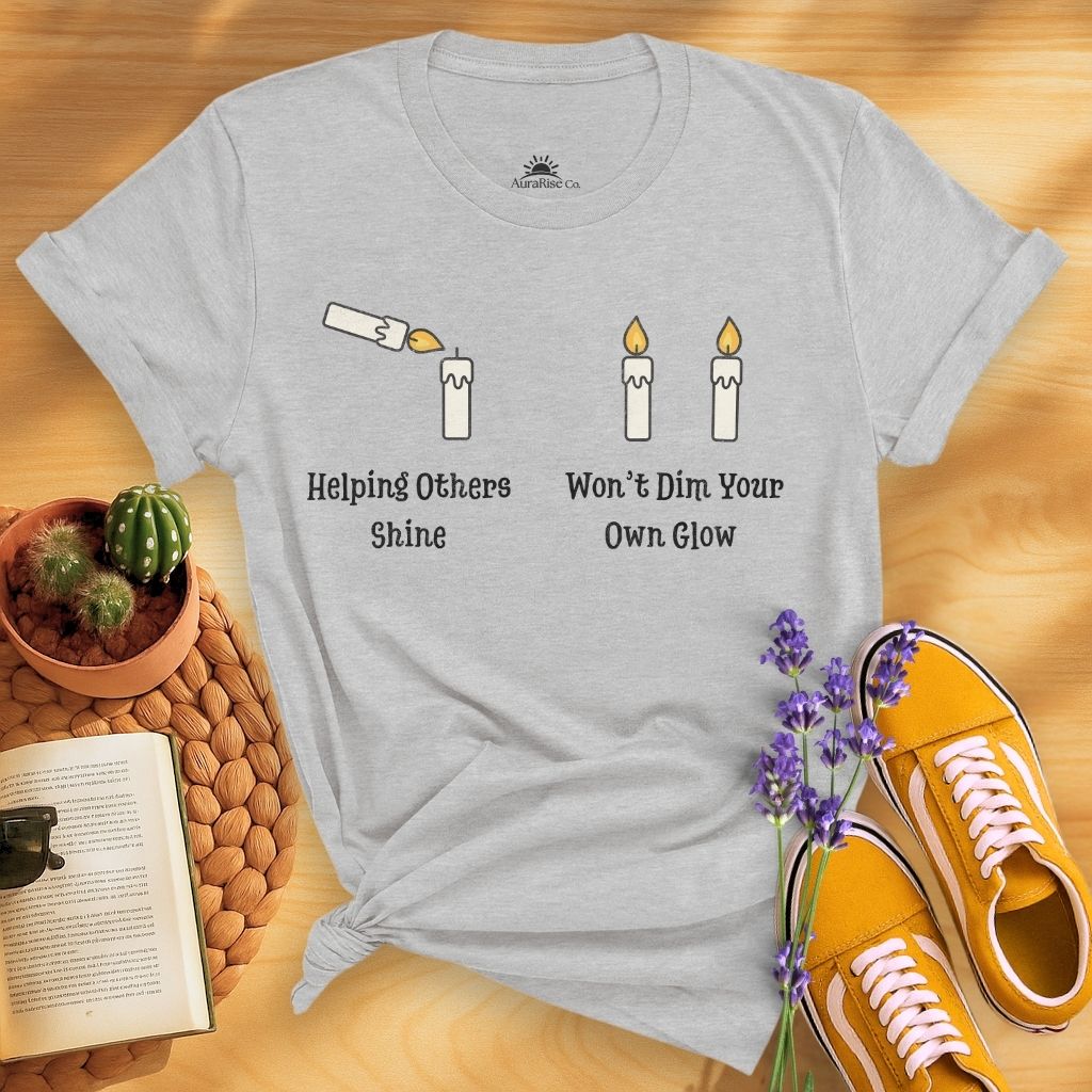 Helping Others Shine Won't Dim Your Own Glow T-Shirt