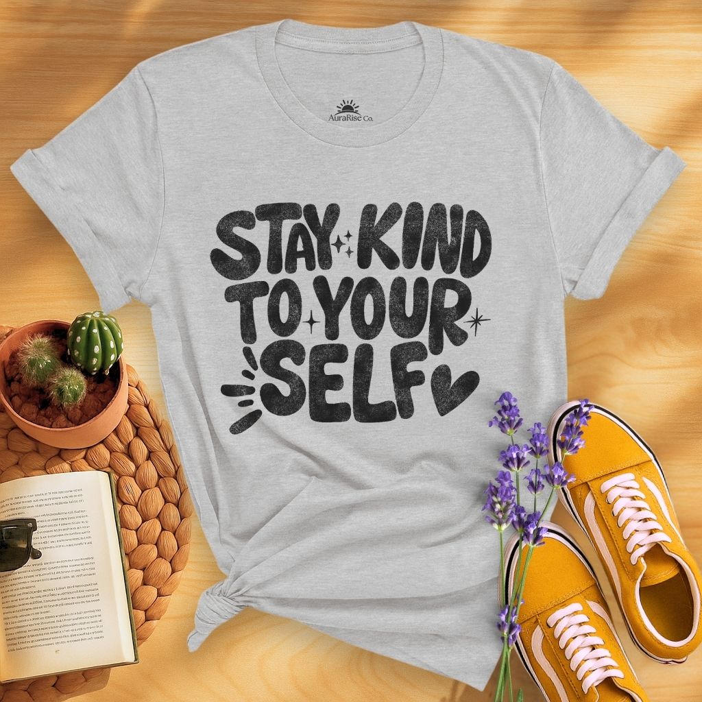 Stay Kind To Your Self T-Shirt