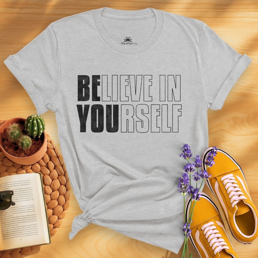 Believe In Yourself Be You T-Shirt