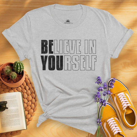 Believe In Yourself Be You T-Shirt