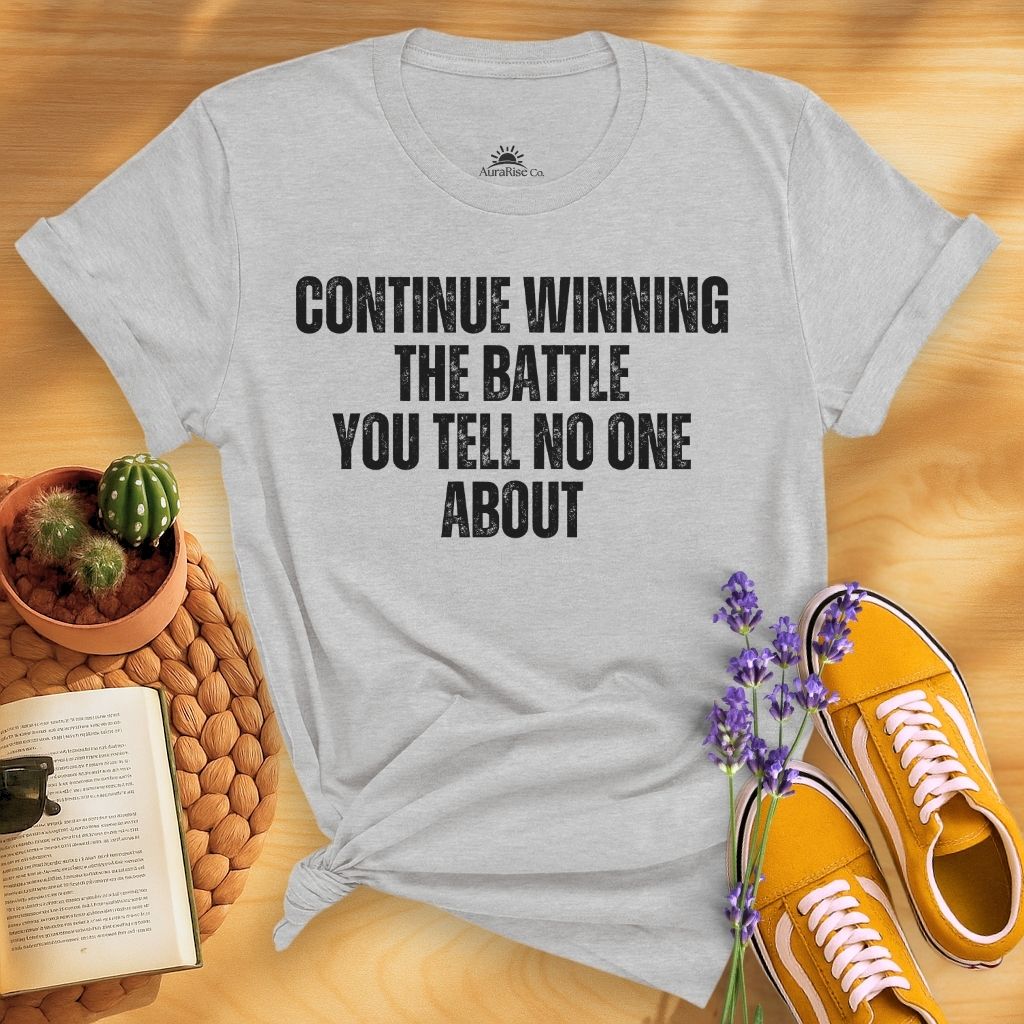 Continue Winning The Battle You Tell No One About T-Shirt