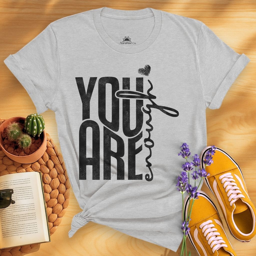 You Are Enough T-Shirt