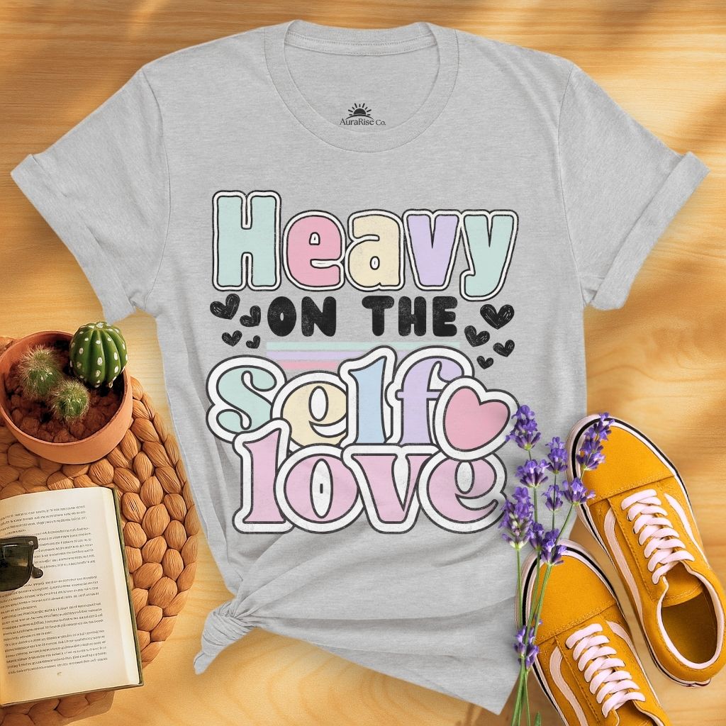 Heavy On The Self Love T-Shirt